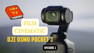 DJI Osmo Pocket 3 | Secrets To Cinematic Video