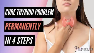 Cure Thyroid Problem Permanently in 4 Steps