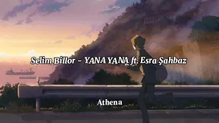 Selim Billor - YANA YANA ft. Esra Şahbaz (𝐒𝐥𝐨𝐰𝐞𝐝 + 𝐑𝐞𝐯𝐞𝐫𝐛)