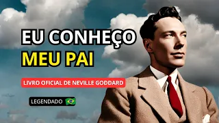 EU CONHEÇO MEU PAI - NEVILLE GODDARD (AUDIOBOOK COMPLETO)