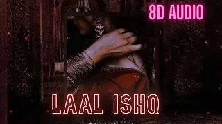 Laal Ishq - Ramleela [ 8D & REVERB ]