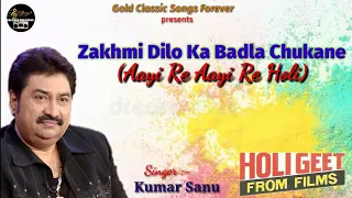 Zakhmi Dilon Ka Badla Chukane (Aayi Re Aayi Re Holi) - Kumar Sanu - Holi Geet From Films -