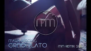 MAYA BEROVIC - CRNO ZLATO (MM REMIX 2019)