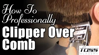 How To  Clipper Over Comb (The Mayfair Barber) Foss Academy