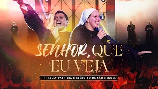 Senhor que eu veja | DVD Ir Kelly Patrícia e exército de São Miguel- Hesed