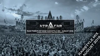 Kiracha - RAW Power #39 (Raw Hardstyle Mix - August 2018)