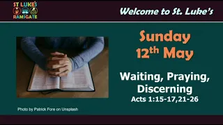 Waiting, Praying, Discerning (Acts 1:15-17, 21-26)