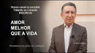 AMOR MELHOR QUE A VIDA | Programa Falando ao Coração | Pr Gentil R.Oliveira.