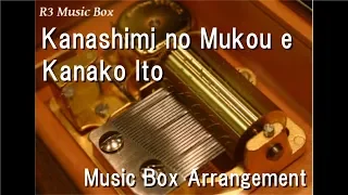 Kanashimi no Mukou e/Kanako Ito [Music Box] (Game "School Days" ED)