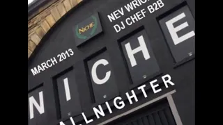 Niche Allnighter March 2013 - Nev Wright & DJ Chef B2B