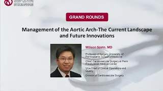 Management of the Aortic Arch - The Current Landscape and Future Innovations - Grand Rounds