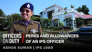 Perks and Allowances of an IPS Officer | IPS Ashok Kumar Pandey | Officers on Duty E144