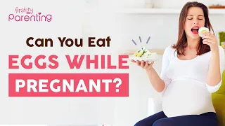 Is It Safe to Consume Eggs While Pregnant?