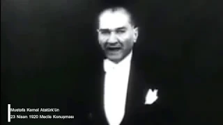 Mustafa Kemal Atatürk - 23 Nisan 1920 Meclis Konuşması