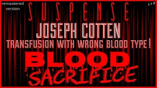 Transfusion w/wrong blood type! • "Blood Scarifice" • JOSEPH COTTEN • SUSPENSE Best Episodes