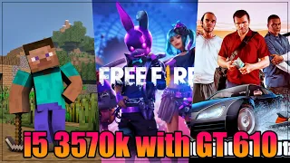 i5 3570k with GT 610 Game Test | GTA V | Minecraft | Free Fire