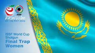 Trap Women Final - 2023 Almaty (KAZ) - ISSF World Cup Shotgun