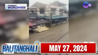 Balitanghali Express: May 27, 2024