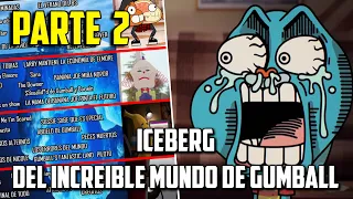 EL ICEBERG DE EL INCREIBLE MUNDO DE GUMBALL | PARTE 2