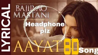 Aayat {8D Song} - Bajirao Mastani | Arjit Singh ,Ranveer Singh, Deepika Padukone