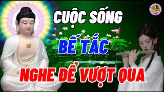 Khi Cuộc Sống Bế Tắc Và Khó Khăn - Hãy Nghe Một Lần Để Vượt Qua - Một Đời An Nhiên