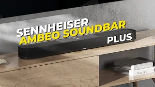 Sennheiser AMBEO Soundbar Plus | The Best Flagship 7.1.4ch Soundbar with Dolby Atmos