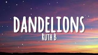 Dandelions - Ruth B(lyrics),I'm in the field of dandelions.