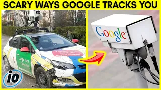 Top 10 Scary Ways Google Tracks Your Every Move