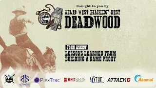 Lessons Learned from Building a Game Proxy | John Askew | WWHF Deadwood 2022
