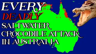 EVERY Deadly Saltwater Crocodile Attack in Australia