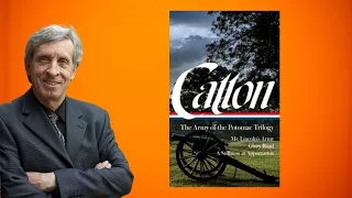 Gary Gallagher Discusses Civil War Historian, Bruce Catton, and the Army of the Potomac Trilogy