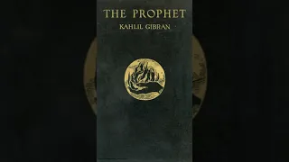 "The Prophet"  - On Pleasure to Close - 3/3 - Khalil Gibran