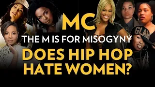 MC the M is for Misogyny: Does Hip Hop Hate Women? | The Breakdown