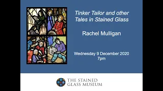 'Tinker Tailor and Other Tales in Stained Glass' - webinar with Rachel Mulligan