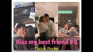 I tried to kiss my best friend today ！！！😘😘😘 Tiktok 2020 Part 2 --- Tiktok Porter