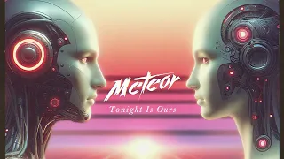 Meteor - Tonight Is Ours [ OFFICIAL AUDIO ]