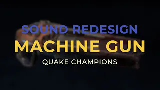 Machine gun SFX Redesign - Quake Champions