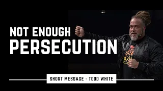 Todd White - Not Enough Persecution (Short Message)