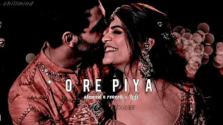 O Re Piya ✨💫 [ Slowed And Reverb ] | Lofi Song | Old Lofi Song #rahatfatehalikhan