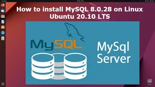 How to Install MySQL 8 0 28 on Linux Ubuntu 20 10 LTS