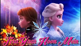 (🍰🍫🎂)(💖My Sister's Brithday Special)(💖🍰🍫🎂)(💖Song Version💖(💖Anna & Elsa💖)(💖Tera Yaar Hoon Mein💖)