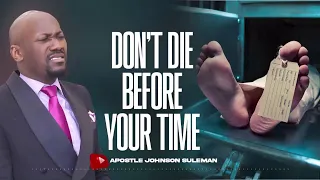(Audio Message)🎙️DON'T DIE BEFORE YOUR TIME🔥 || Apostle Johnson Suleman