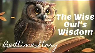 EP. 14  Bedtime Story 4 Kids -The Wise Owl's Wisdom