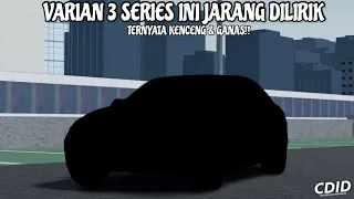 VARIAN 3 SERIES INI JARANG DILIRIK!! PADAHAL KENCENG & GANAS!! | CDID REVAMP V1.2.5 |