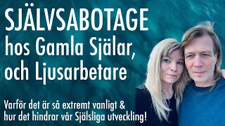 Varför vi går in i Självsabotage under vår Andliga Resa + Hur det hindrar vår Själsliga Utveckling!