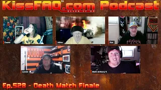 KissFAQ Podcast Ep.528 - Death Match Finale