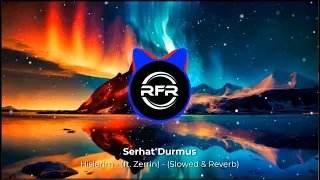 Serhat Durmus - Hislerim (ft. Zerrin) - [Slowed & Reverb]