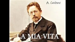 LA MIA VITA, racconto lungo di A. Cechov (il miglior racconto di Cechov) - INTEGRALE