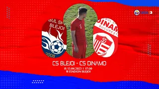 "BLEJOI TV" | LIGA 3 | PLAY-OFF | ETAPA 3 | CS BLEJOI - CS DINAMO BUCUREȘTI