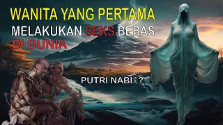 KISAH WANITA PERTAMA YANG MELAKUKAN SEKS BEBAS DI DUNIA | kisah unuq anak nabi adam #islamic